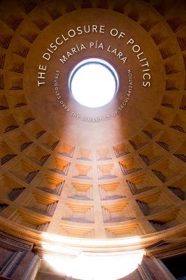 Disclosure of Politics: Struggles Over the Semantics of Secularization