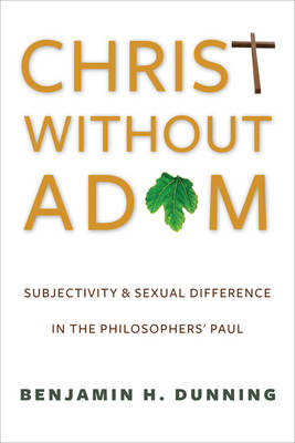 Christ Without Adam: Subjectivity and Sexual Difference in the Philosophers' Paul