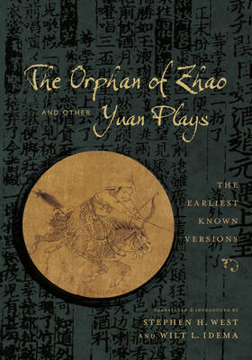 Orphan of Zhao and Other Yuan Plays: The Earliest Known Versions