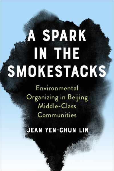 Spark in the Smokestacks: Environmental Organizing in Beijing Middle-Class Communities