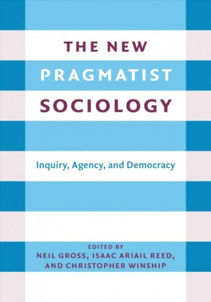 New Pragmatist Sociology: Inquiry, Agency, and Democracy