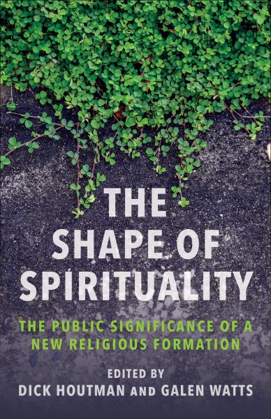 Shape of Spirituality: The Public Significance of a New Religious Formation