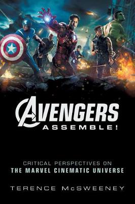 Avengers Assemble!: Critical Perspectives on the Marvel Cinematic Universe