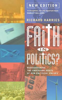 Faith in Politics?: Rediscovering the Christian roots of our political values