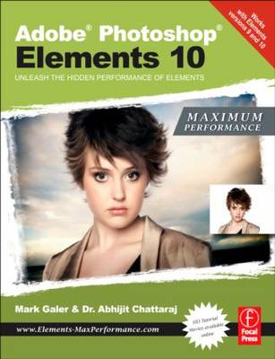 Adobe Photoshop Elements 10: Maximum Performance: Unleash the hidden performance of Elements