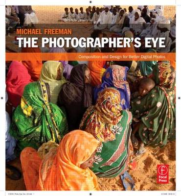 Photographer's Eye: Composition and Design for Better Digital Photos