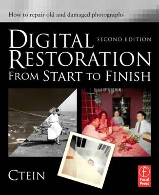 Digital Restoration from Start to Finish: How to repair old and damaged photographs 2nd New edition