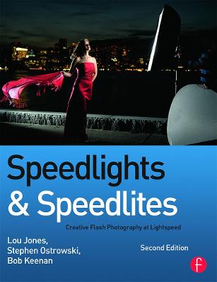 Speedlights & Speedlites: Creative Flash Photography at Lightspeed, Second Edition 2nd edition