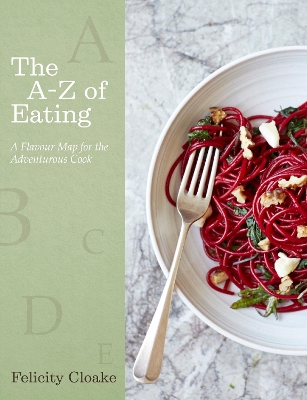A-Z of Eating: A Flavour Map for the Adventurous Cook