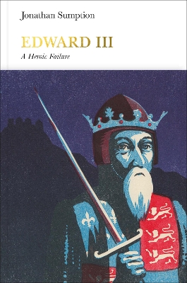 Edward III (Penguin Monarchs): A Heroic Failure