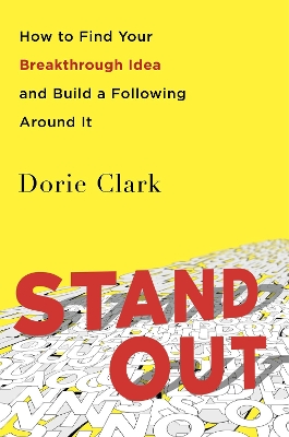 Stand Out: How to Find Your Breakthrough Idea and Build a Following Around It