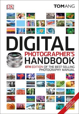 Digital Photographer's Handbook: 6th Edition of the Best-Selling Photography Manual 6th edition