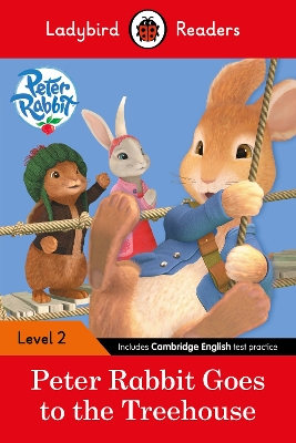 Ladybird Readers Level 2 - Peter Rabbit - Goes to the Treehouse (ELT Graded  Reader)