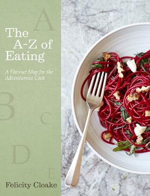 A-Z of Eating: A Flavour Map for the Adventurous Cook