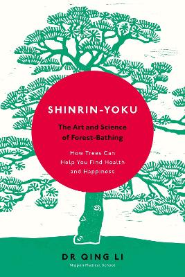 Shinrin-Yoku: The Art and Science of Forest Bathing