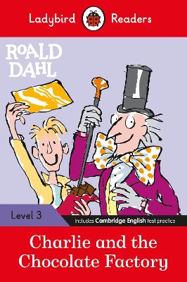 Ladybird Readers Level 3 - Roald Dahl - Charlie and the Chocolate Factory  (ELT Graded Reader)