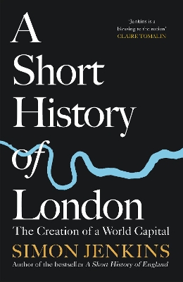 Short History of London: The Creation of a World Capital