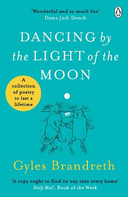 Dancing By The Light of The Moon: Over 250 poems to read, relish and recite