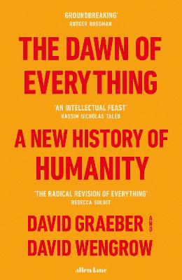 Dawn of Everything: A New History of Humanity