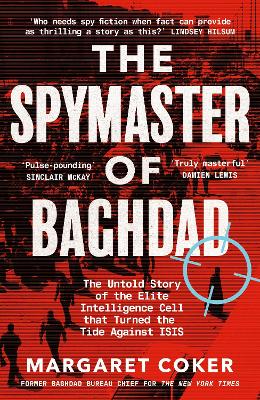 Spymaster of Baghdad: The Untold Story of the Elite Intelligence Cell that Turned the Tide against  ISIS