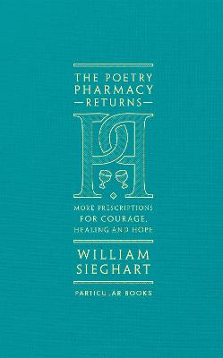 Poetry Pharmacy Returns: More Prescriptions for Courage, Healing and Hope