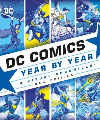 DC Comics Year By Year New Edition: A Visual Chronicle