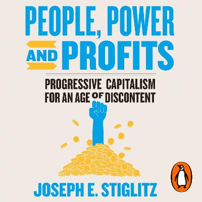 People, Power, and Profits: Progressive Capitalism for an Age of Discontent