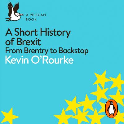 Short History of Brexit: From Brentry to Backstop