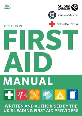 First Aid Manual 11th Edition: Written and Authorised by the UK's Leading First Aid Providers 11th edition