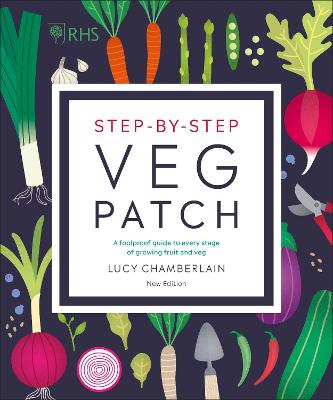 RHS Step-by-Step Veg Patch: A Foolproof Guide to Every Stage of Growing Fruit and Veg