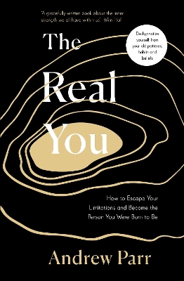Real You: How to Escape Your Limitations and Become the Person You Were Born to Be
