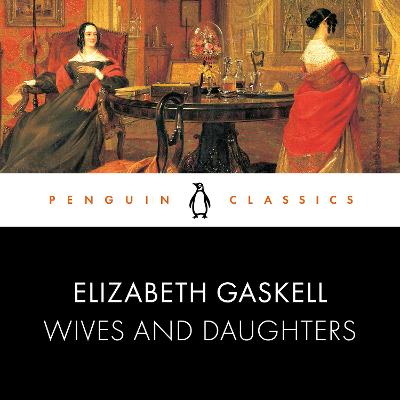 Wives and Daughters: Penguin Classics