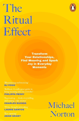 Ritual Effect: Transform Your Relationships, Find Meaning and Spark Joy in Everyday Moments