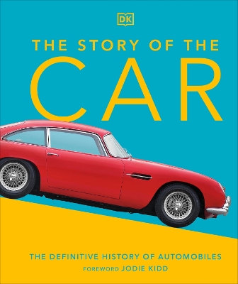Story of the Car: The Definitive History of Automobiles