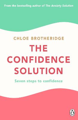 Confidence Solution: The essential guide to boosting self-esteem, reducing anxiety and feeling confident