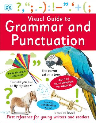 Visual Guide to Grammar and Punctuation: First Reference for Young Writers and Readers