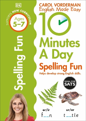 10 Minutes A Day Spelling Fun, Ages 5-7 (Key Stage 1): Supports the National Curriculum, Helps Develop Strong English Skills