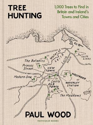 Tree Hunting: 1,000 Trees to Find in Britain and Irelands Towns and Cities