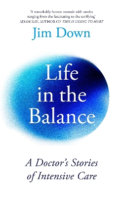 Life in the Balance: A Doctors Stories of Intensive Care