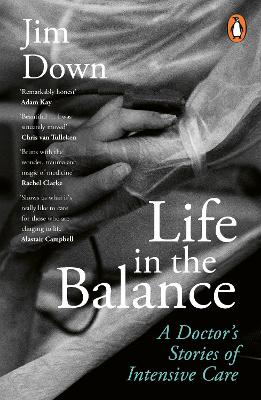 Life in the Balance: A Doctor s Stories of Intensive Care