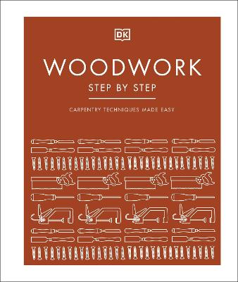 Woodwork Step by Step: Carpentry Techniques Made Easy