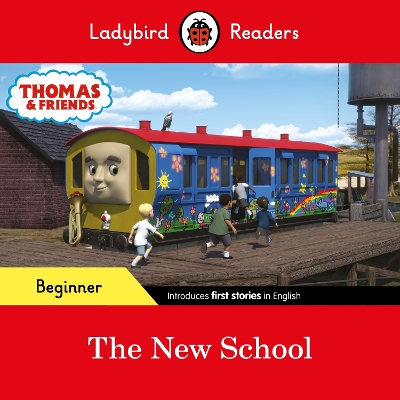 Ladybird Readers Beginner Level - Thomas the Tank Engine - The New School  (ELT Graded Reader)