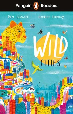 Penguin Readers Level 2: Wild Cities (ELT Graded Reader): Abridged Edition