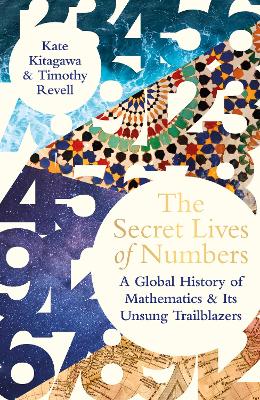 Secret Lives of Numbers: A Global History of Mathematics & its Unsung Trailblazers