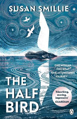 Half Bird: One woman s voyage of self-discovery from Land s End to the shores of Greece