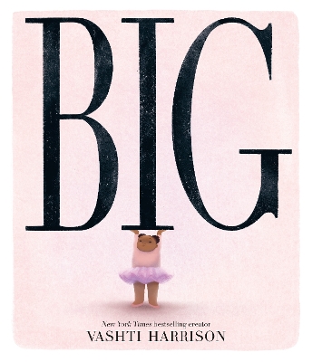 Big: The bestselling new inspirational picture story book from the creator of the Little Leaders series