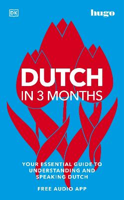 Dutch in 3 Months with Free Audio App: Your Essential Guide to Understanding and Speaking Dutch