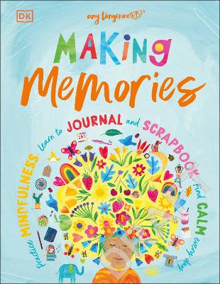 Making Memories: Practice Mindfulness, Learn to Journal and Scrapbook, Find Calm Every Day