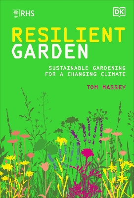 RHS Resilient Garden: Sustainable Gardening for a Changing Climate