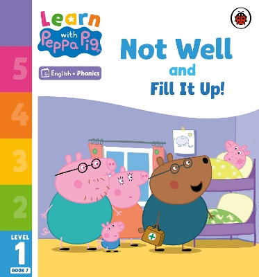Learn with Peppa Phonics Level 1 Book 7  Not Well and Fill it Up! (Phonics  Reader)